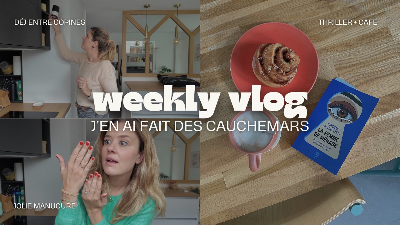 WEEKLY VLOG | J’en ai fait des cauchemars