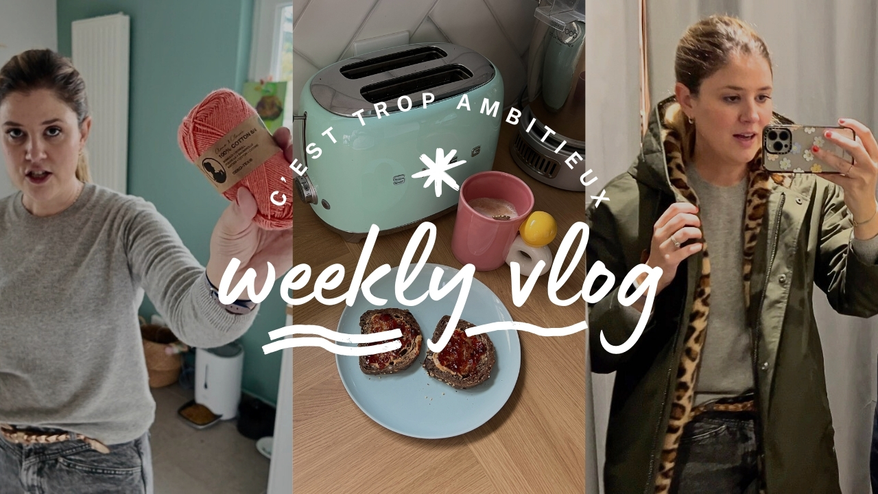 WEEKLY VLOG | C’est trop ambitieux